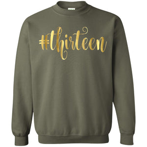 13th Birthday T-shirt Hashtag Thirteen 13G180 Gildan Crewneck Pullover Sweatshirt 8 oz.