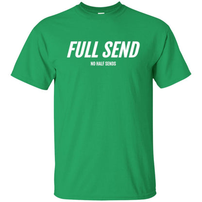 Full Send No Half Send T-shirt Irish Green