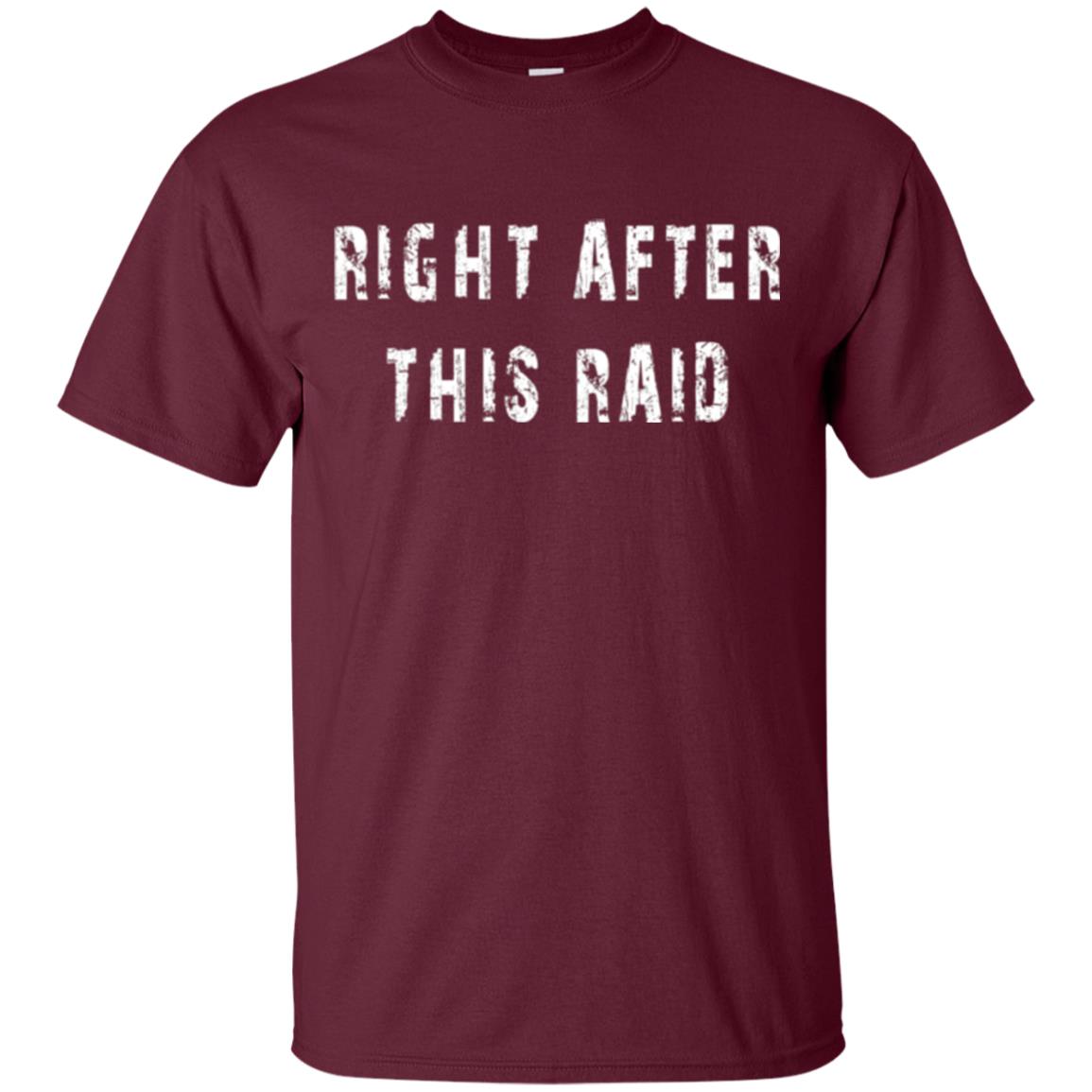 Gamer T-shirt Right After This Raid Maroon