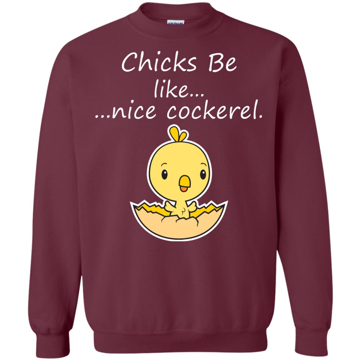 Chicks Be Like Nice Cockerel Funny Saying T-shirt For Easter Day Maroon