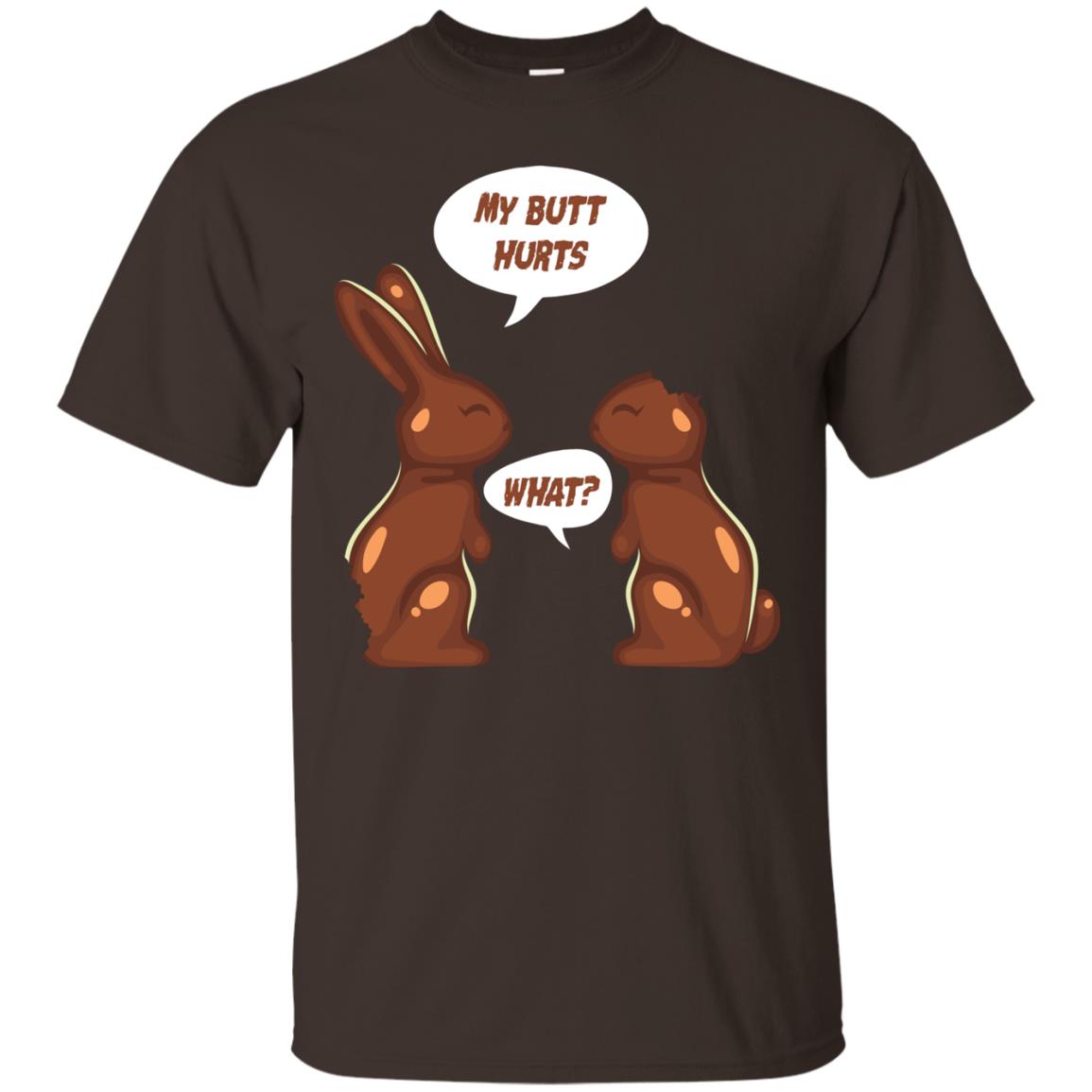 My Butt Hurts What Funny Chocolate Easter T-shirt Dark Chocolate