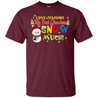 I Love Teaching My 3rd Graders Snow Much X-mas Gift Shirt For Teachers Maroon