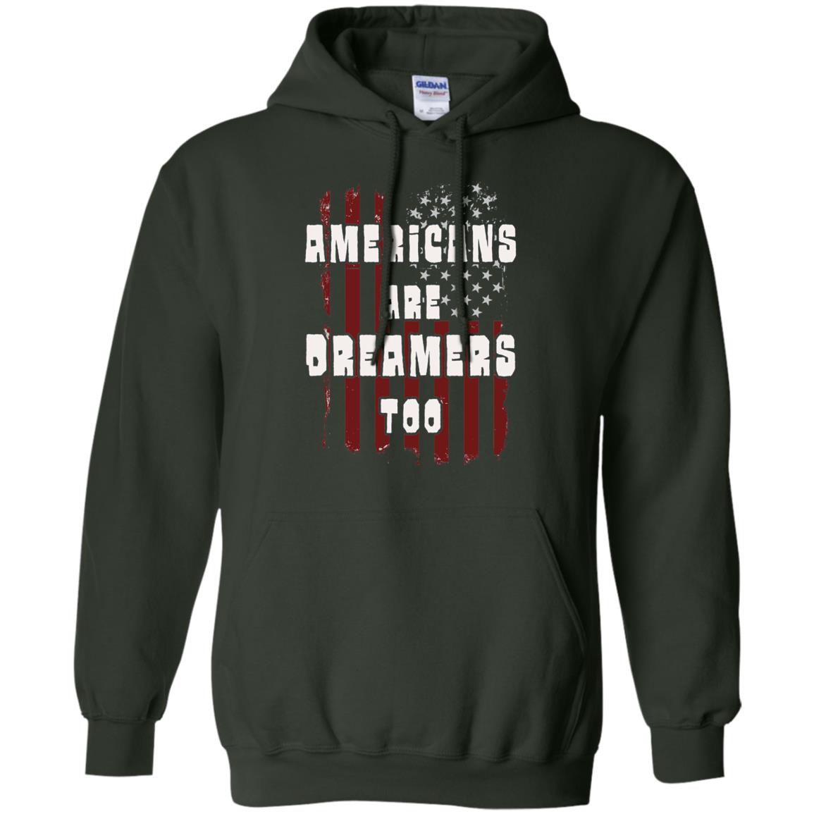 Anti Trump T-shirt Americans Are Dreamers Too Patriotic Pride Forest Green