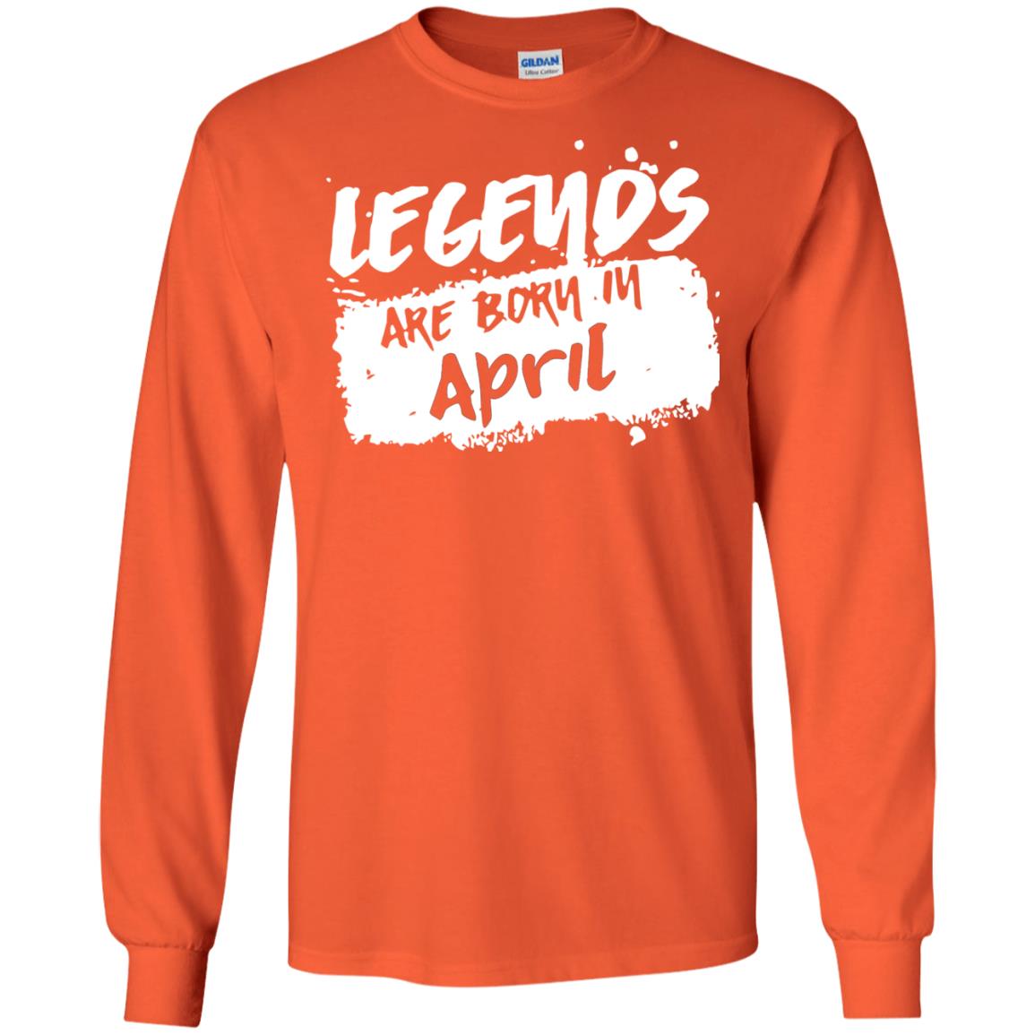 April Birthday Shirt Legends Are Born In April Orange
