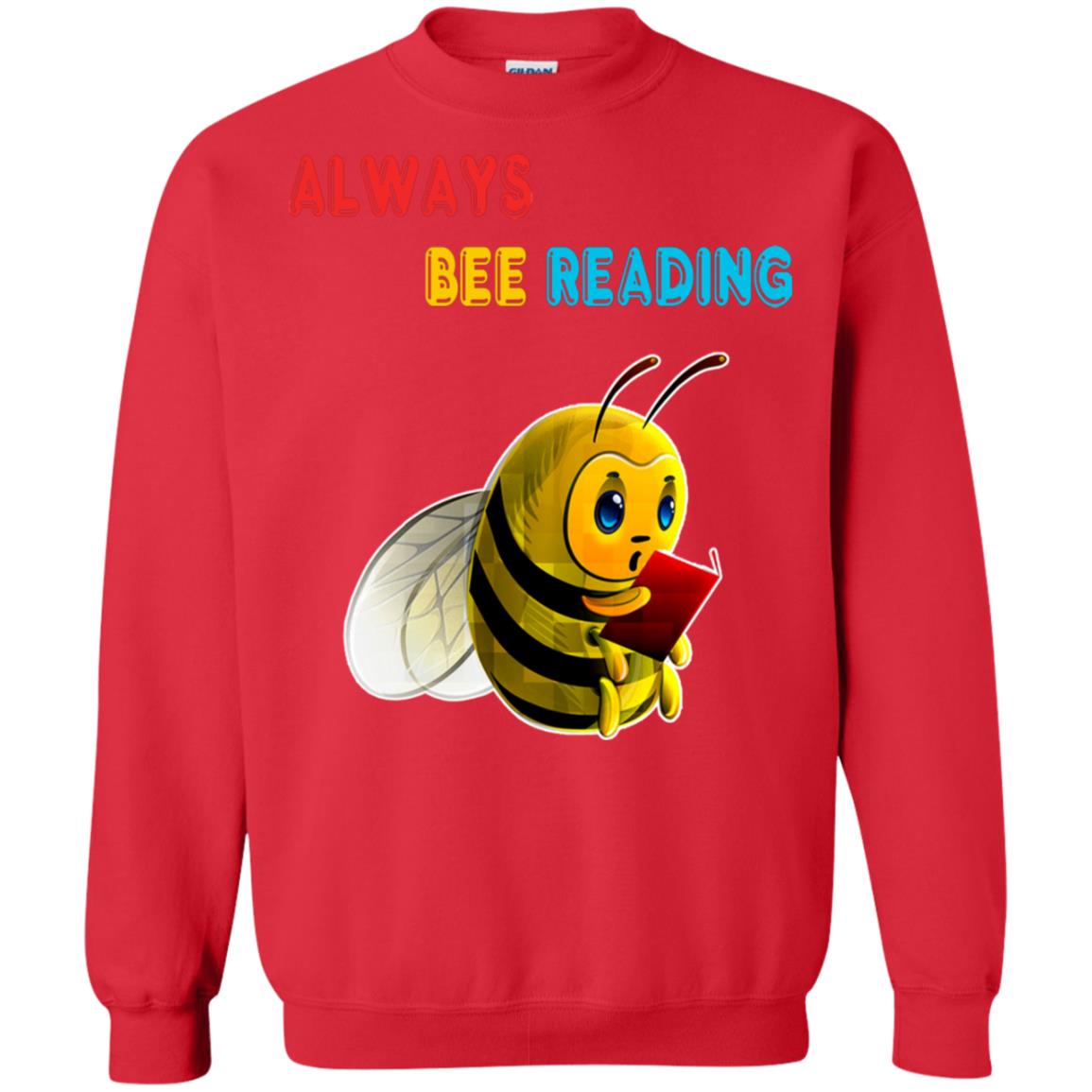 Always Bee Reading Book Lovers Shirt= G180 Gildan Crewneck Pullover Sweatshirt 8 oz. Red