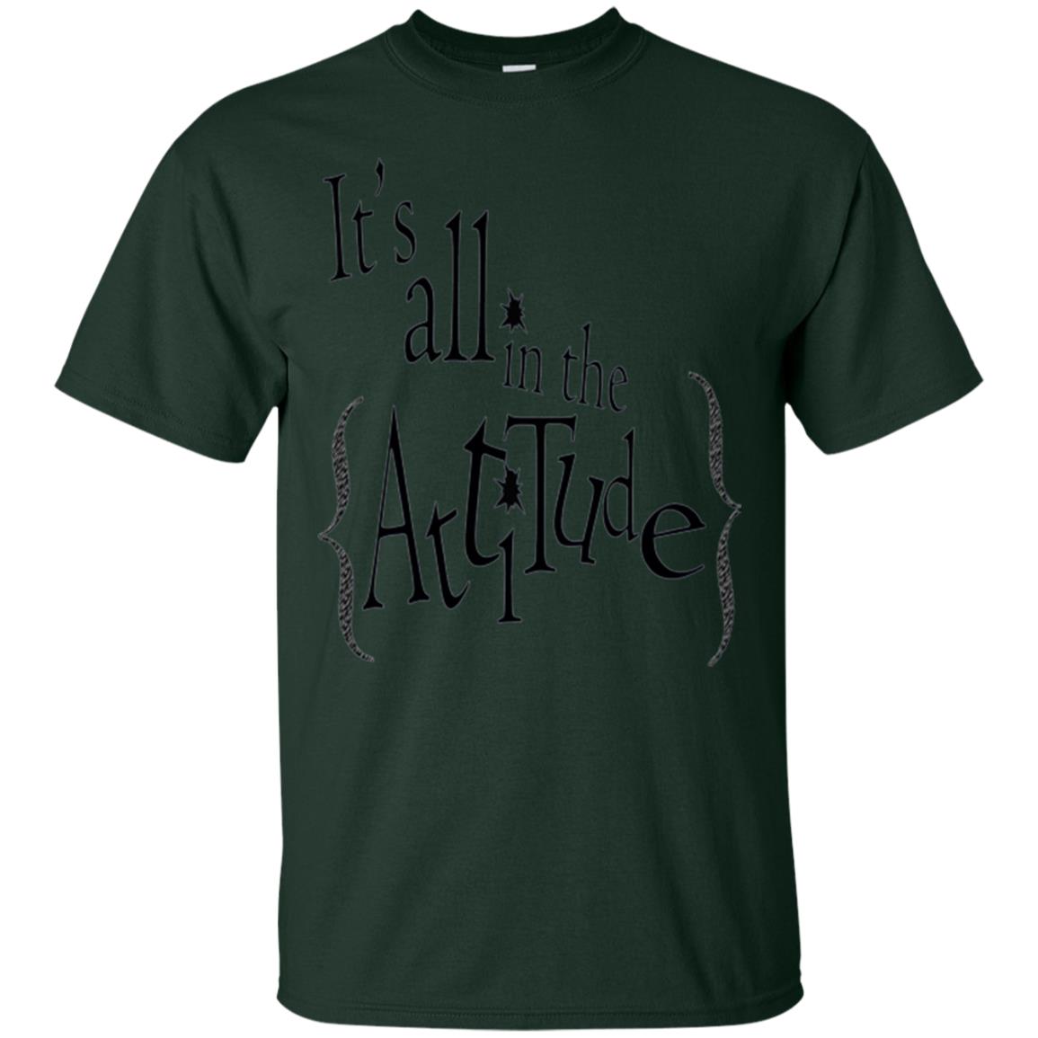 It_s All In The Attitude T-shirt Forest