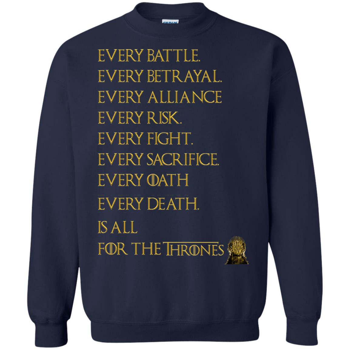 Every Battle Every Betrayal Every Alliance Every Risk Is All For The Thrones Game Of Thrones Shirt Navy