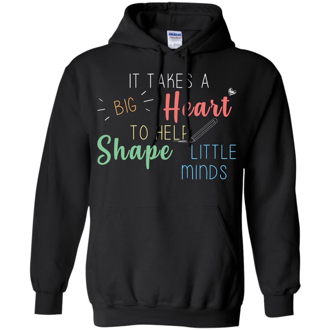 It Takes A Big Heart To Help Shape Little Minds Teacher Back To School ShirtG185 Gildan Pullover Hoodie 8 oz.
