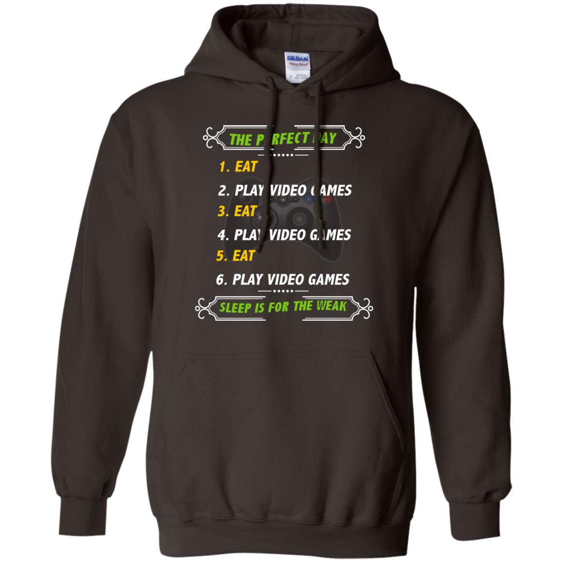 The Perfect Day Eat Play Video Games Sleep For The Weak Gaming Gift Shirt Dark Chocolate