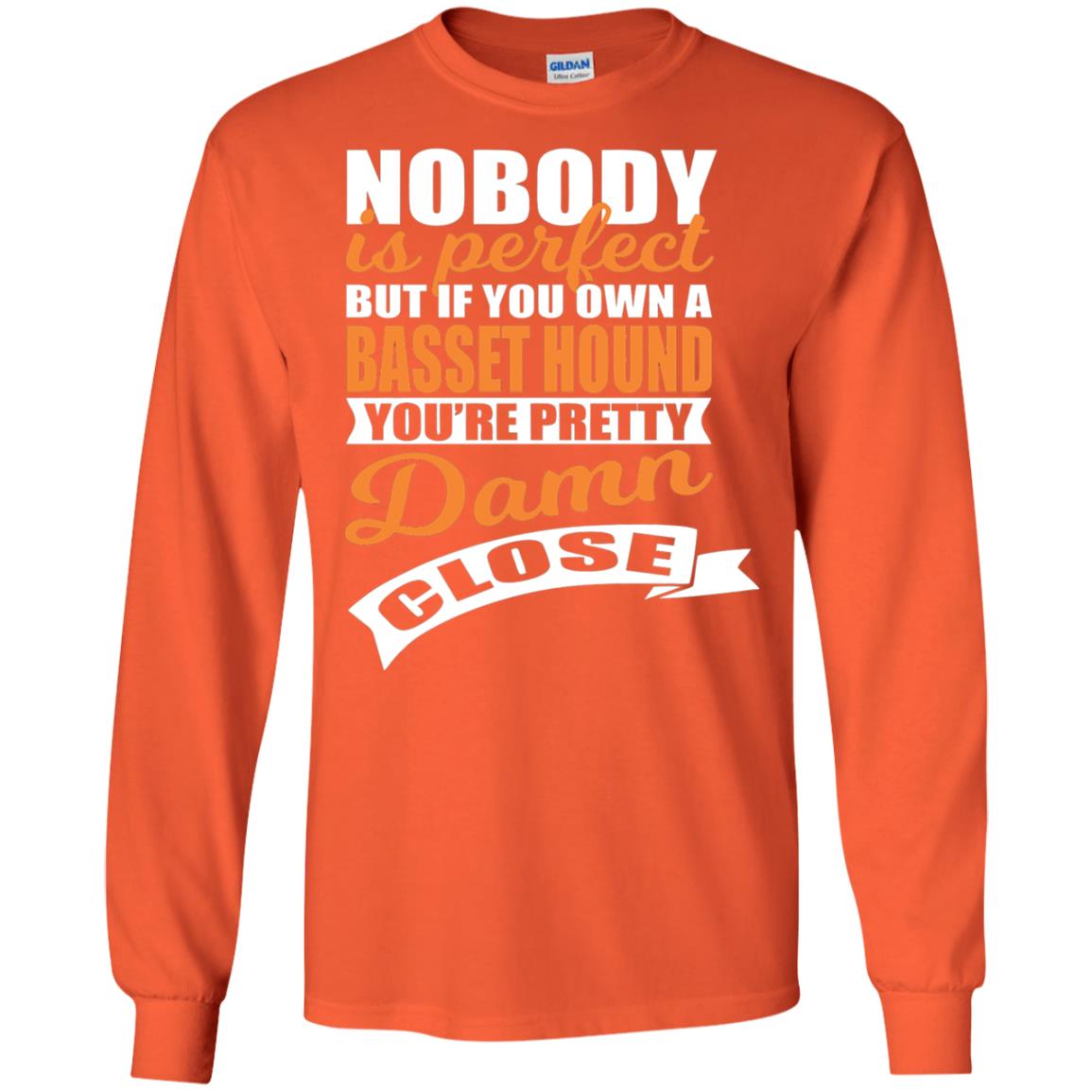 Basset Hound Owner T-shirt Nobody Is Perfect But If You Own A Basset Hound Orange