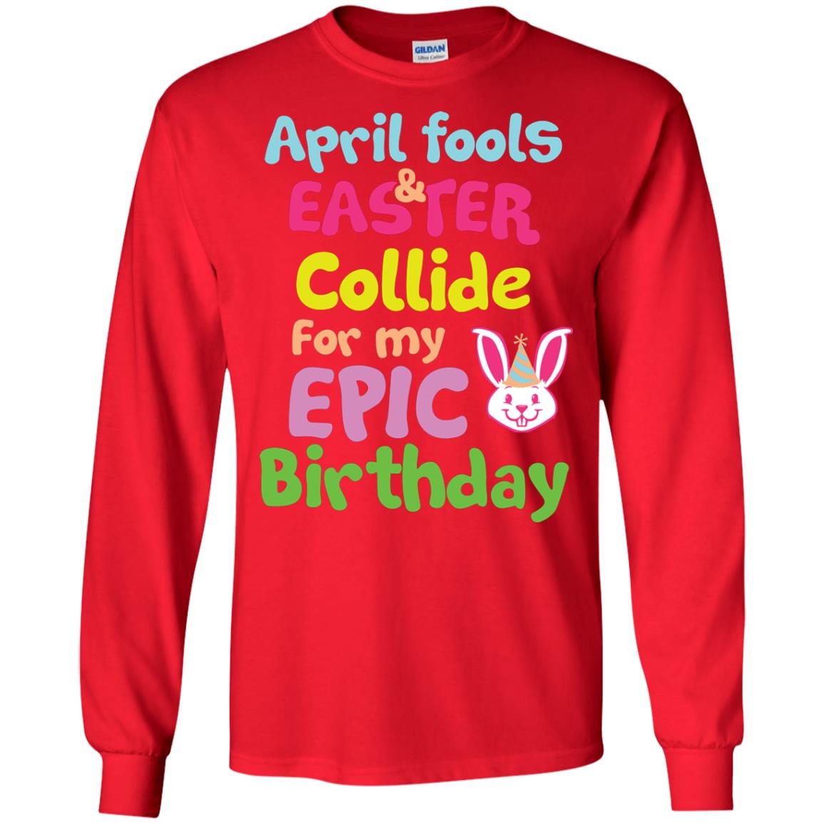 April Fools And Easter Collide For My Epic Birthday Gift Shirt For Easter Day Red