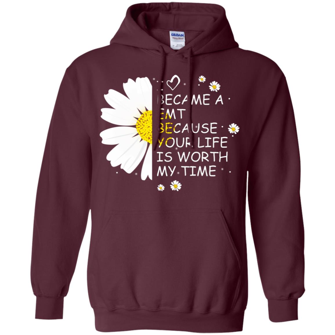 I Became A Emt Because Your Life Is Worth My Life Shirt Maroon