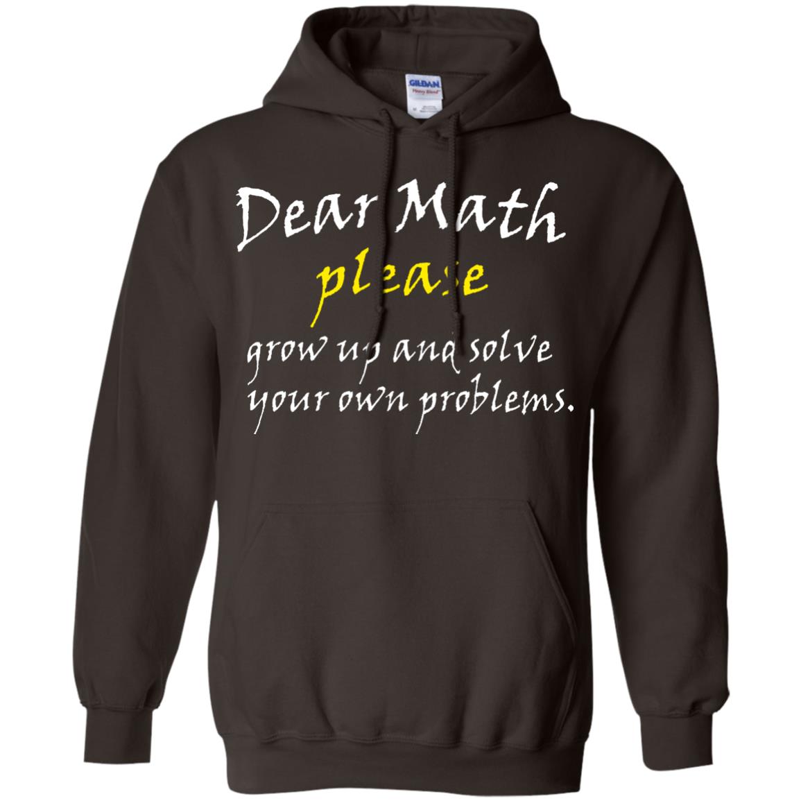 Dear Math Please Grow Up And Solve Funny Math T-shirt Dark Chocolate