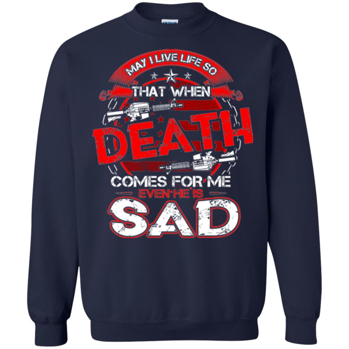 May I Live Life So That When Death Comes For Me Even He Is Sad Navy