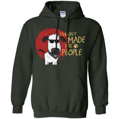I Wasnt Made For People Dog Quote Shirt Forest Green