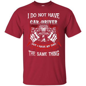 But I Have My Dad And Thats Pretty Much The Same Thing Family Shirt