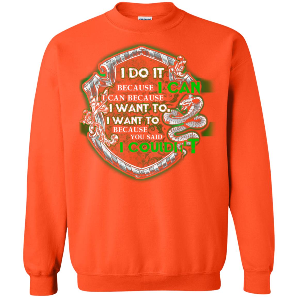 I Do It Because I Can I Can Because I Want To I Want To Because You Said I Couldn't Slytherin House Harry Potter Shirts Orange