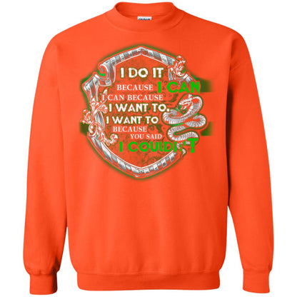 I Do It Because I Can I Can Because I Want To I Want To Because You Said I Couldn't Slytherin House Harry Potter Shirts Orange
