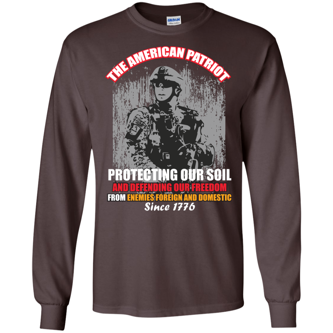 Military T-Shirt The American Patriot Protecting Our Soil And Defending Our Freedom From Enemies Foreign And Domestic Since 1776 Dark Chocolate