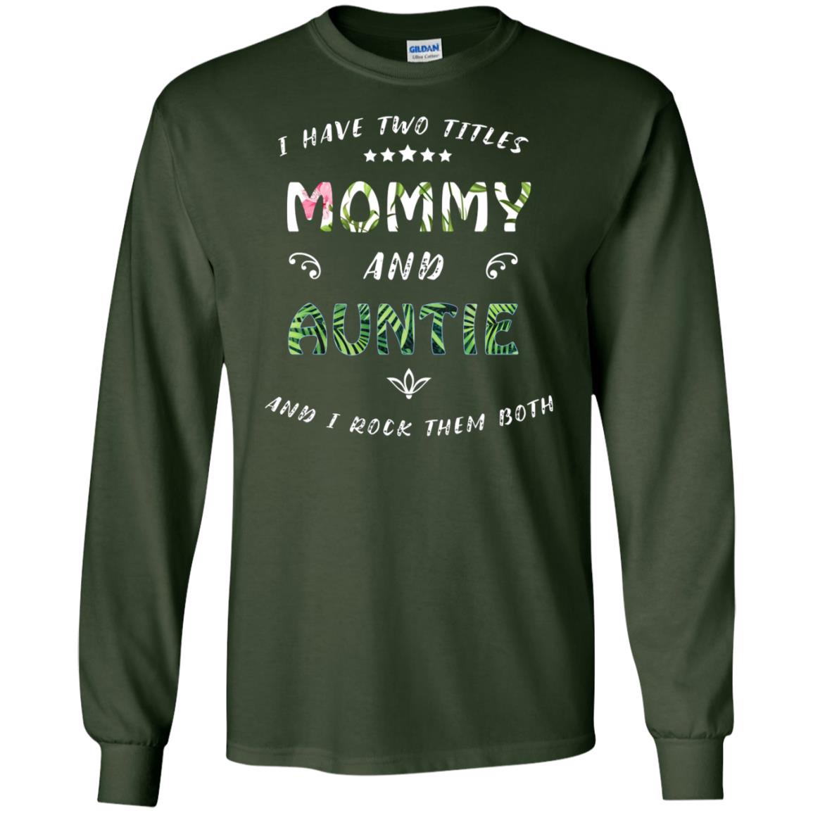 I Have Two Titles Mommy And Auntie Shirt Forest Green