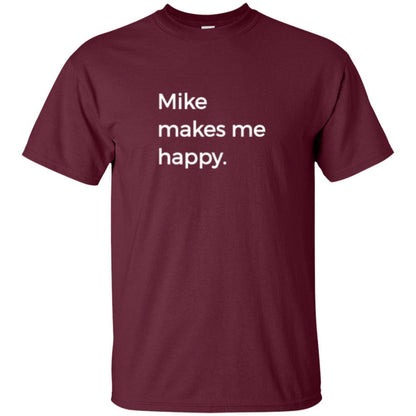 Strange Names And Things T-shirt Mike Makes Me Happy Maroon