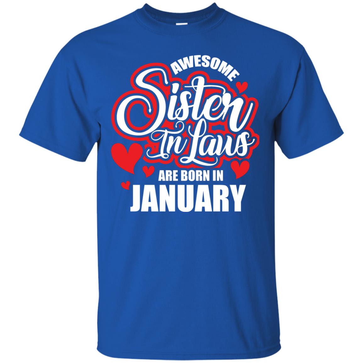 Janurary T-shirt Awesome Sister In Laws Are Born In Janurary Royal