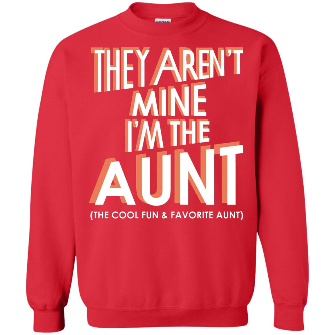 They Aren_t Mine I_m The Aunt The Cool Fun And Favorite Aunt Auntie Shirt Red