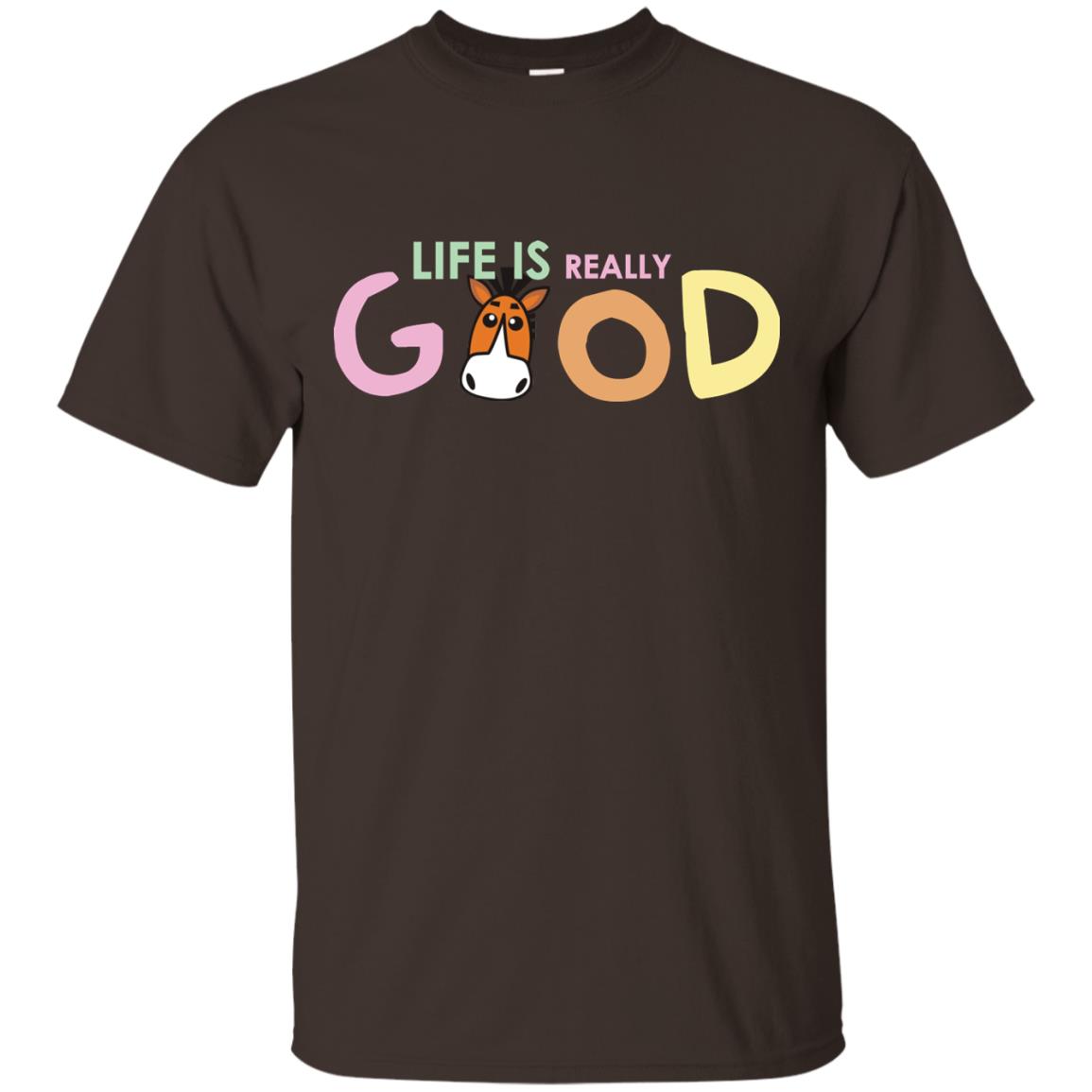 Life Is Really Good With My Cute Horse T-shirt Dark Chocolate