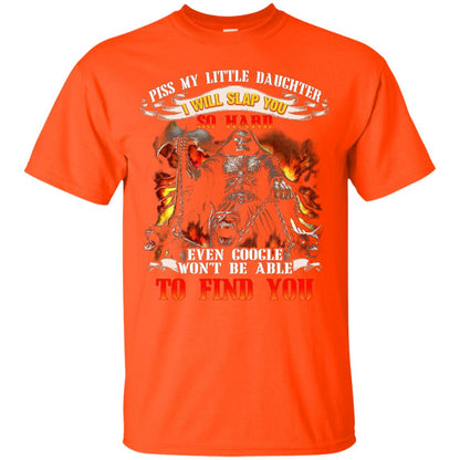 Piss My Little Daughter I Will Slap You So Hard Daddy Shirt Orange