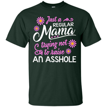 Just A Regular Mama Trying Not To Raise An Asshole Shirt For Mom Forest