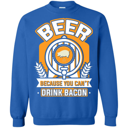 Beer T-shirt Because You Can't Drink Bacon Royal