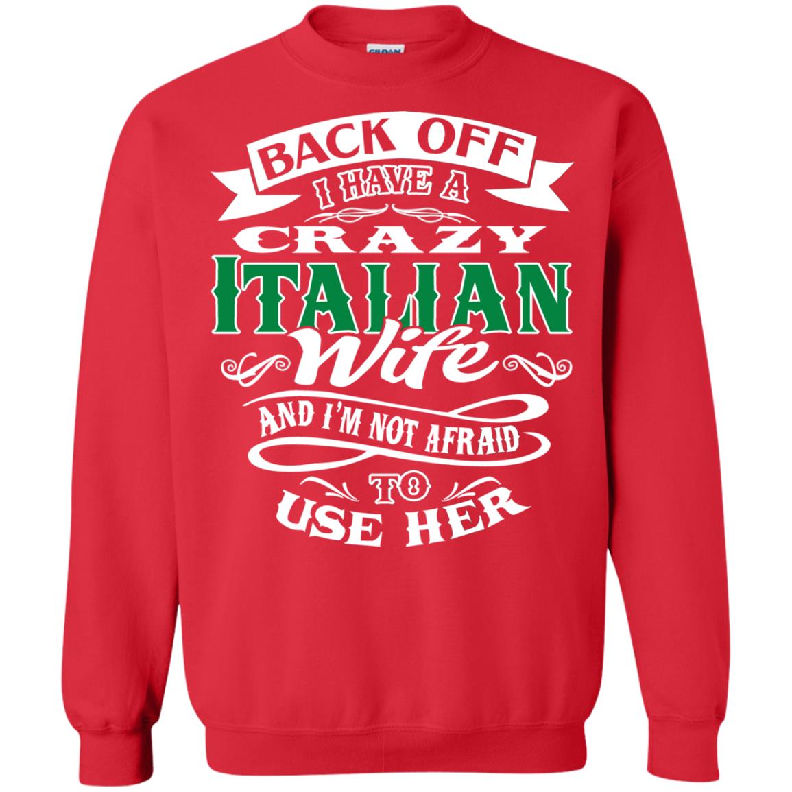 Back Off I Have A Crazy Italian Wife And Im Not Afaird To Use Her Red