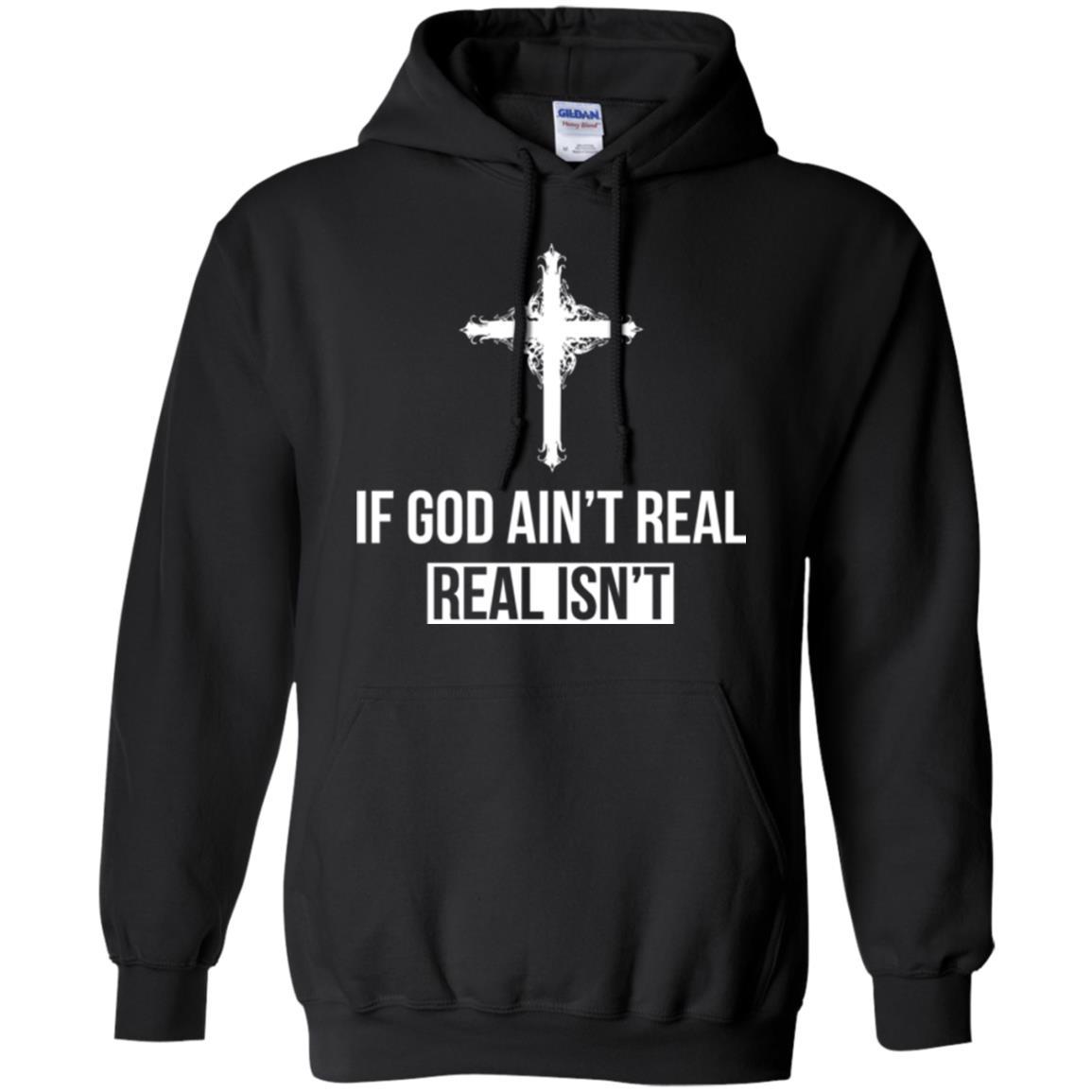Christian T-shirt If God Ain't Real Real Isn't Black
