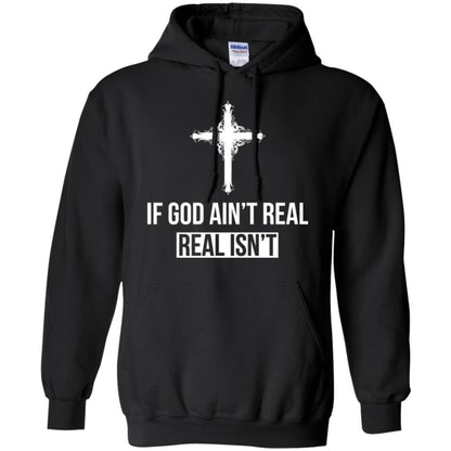 Christian T-shirt If God Ain't Real Real Isn't Black