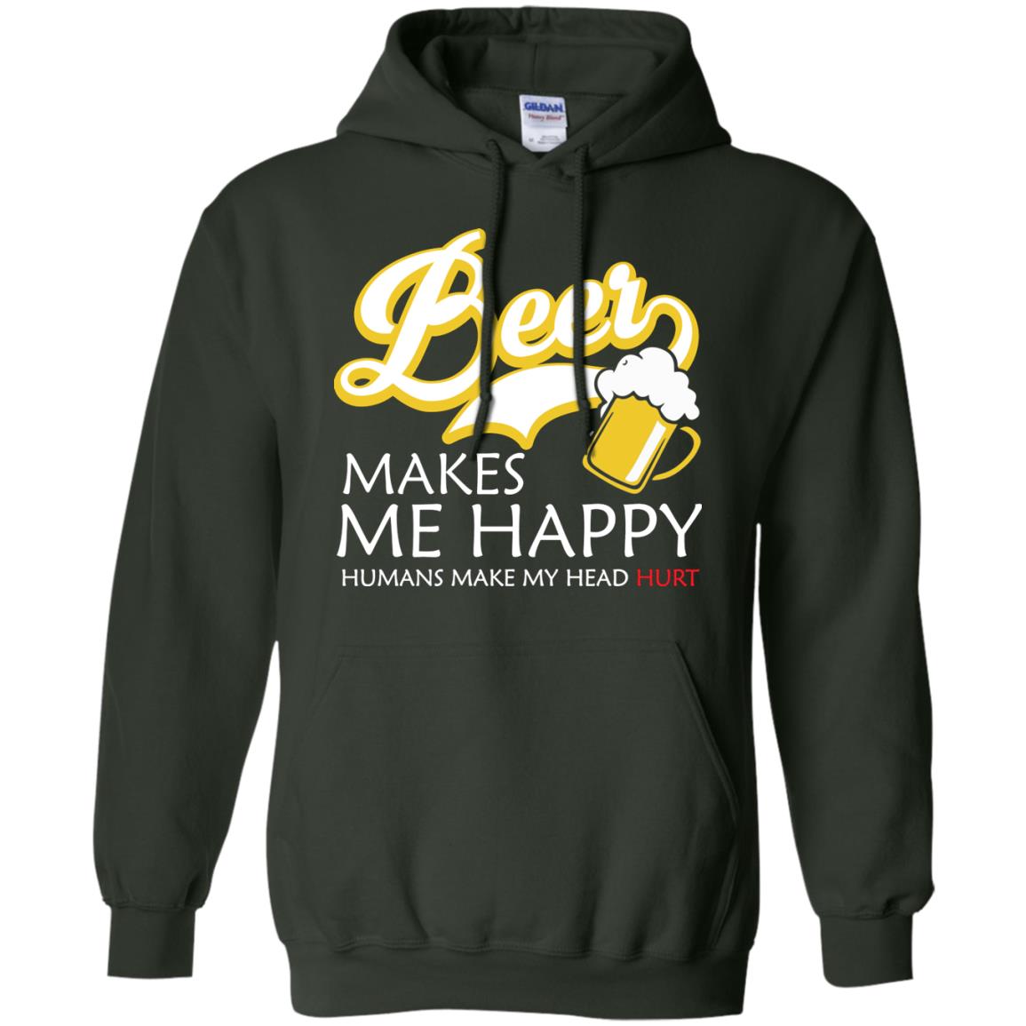 Beer Makes Me Happy Beer Lover T-shirt Forest Green