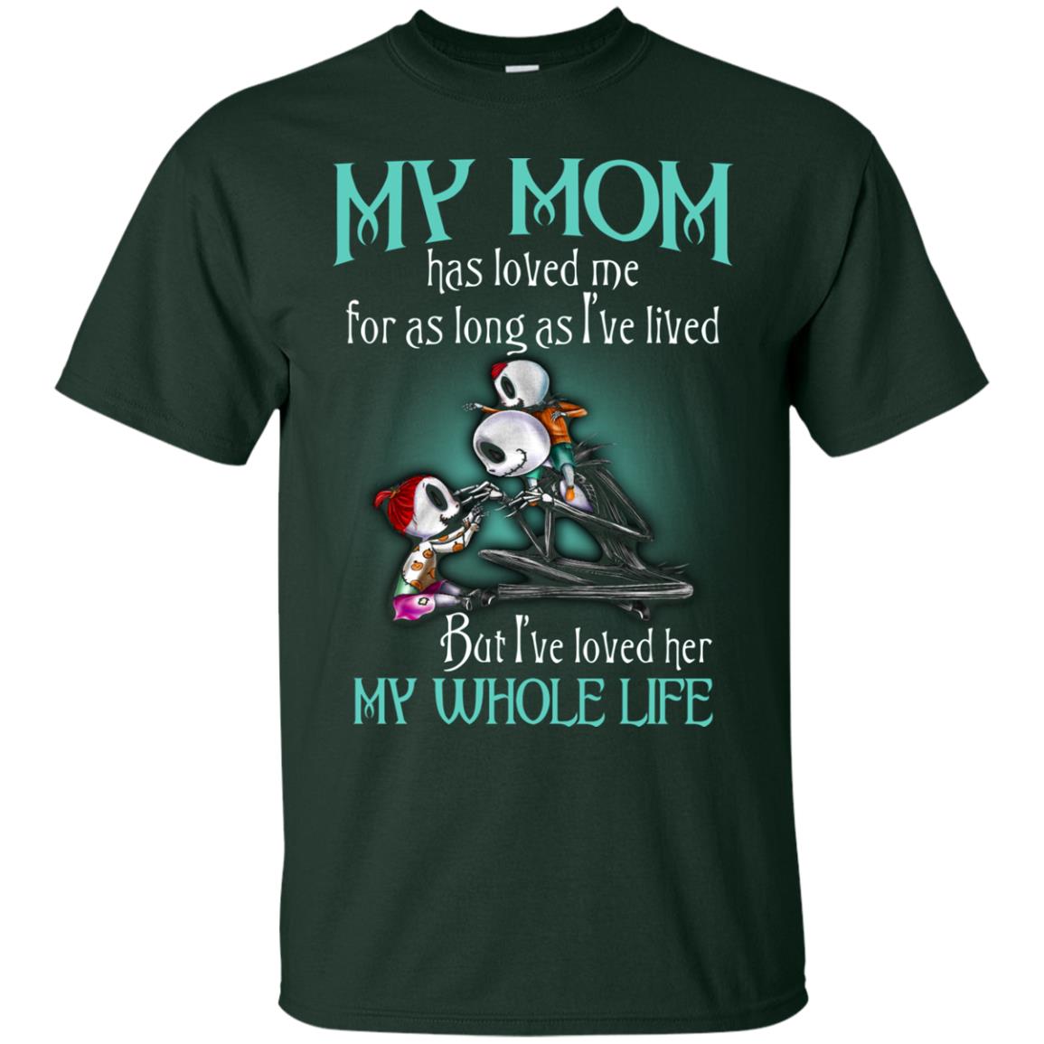 My Mom Has Loved Me As Long As I_ve Lived But I_ve Loved Her My Whole Life Children T-shirt Forest