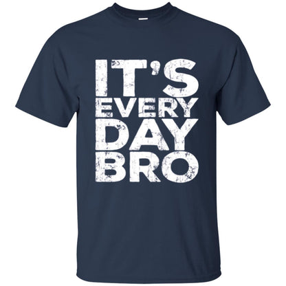 It_s Everyday Bro T-shirt Navy