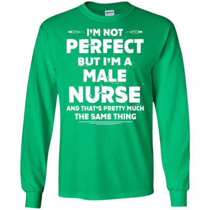 Male Nurse T-shirt I_m Not Perfect Irish Green