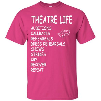 Theatre Life T-shirt Auditions Callbacks Rehearsals Dress Rehearsals Heliconia