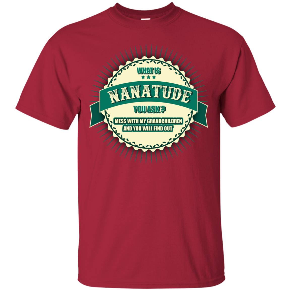 What Is Nanatude You Ask Mess With My Grandchildren Nana Shirt Cardinal