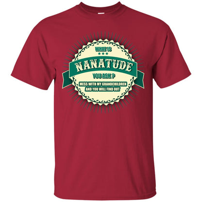 What Is Nanatude You Ask Mess With My Grandchildren Nana Shirt Cardinal