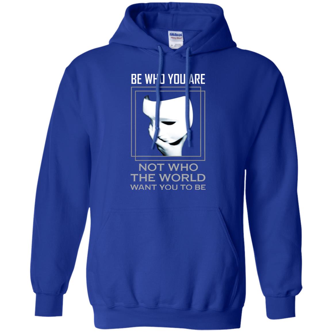 Be Who You Are Not The World Want You To Be Shirt Royal