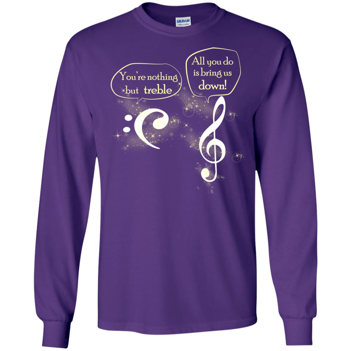 Music Lover T-shirt You're Nothing But Treble All You Do Is Bring It Down Purple