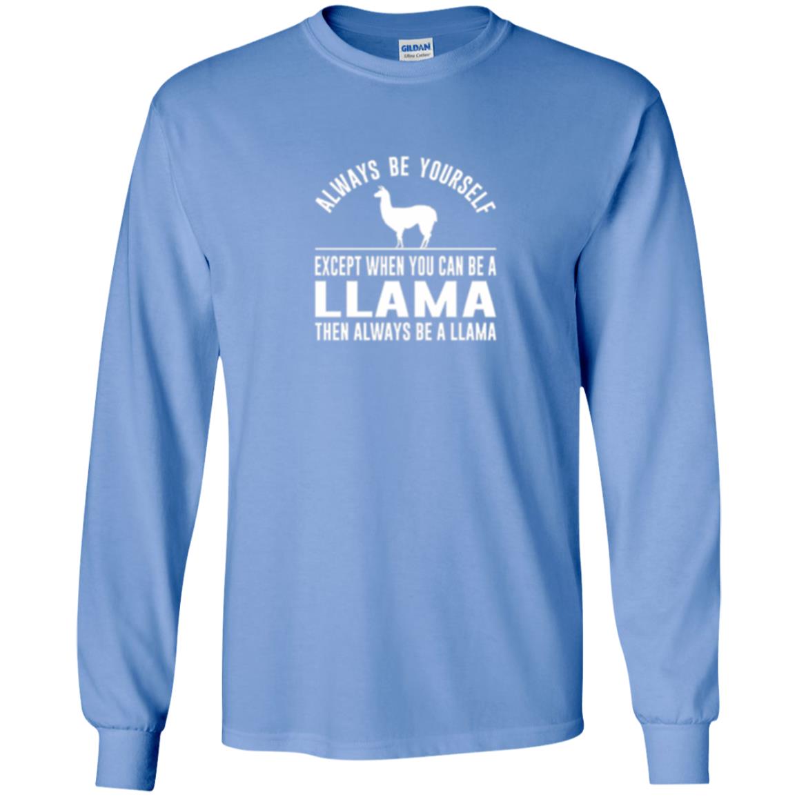 Llama T-shirt Always Be Yourself - Except When You Can Be A Llama Carolina Blue