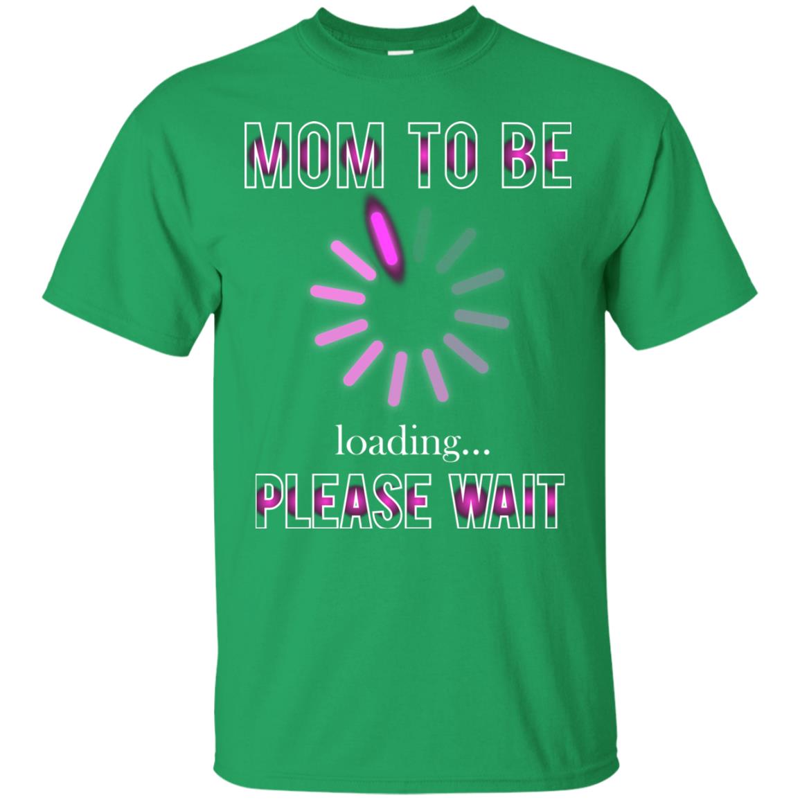 Mommy T-shirt Mom To Be Loading Please Wait Irish Green