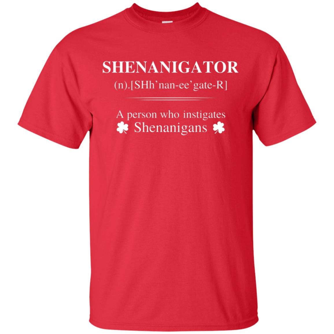 Shenanigators Definition A Person Who Instigates Shenanigans Irish Shirt Red