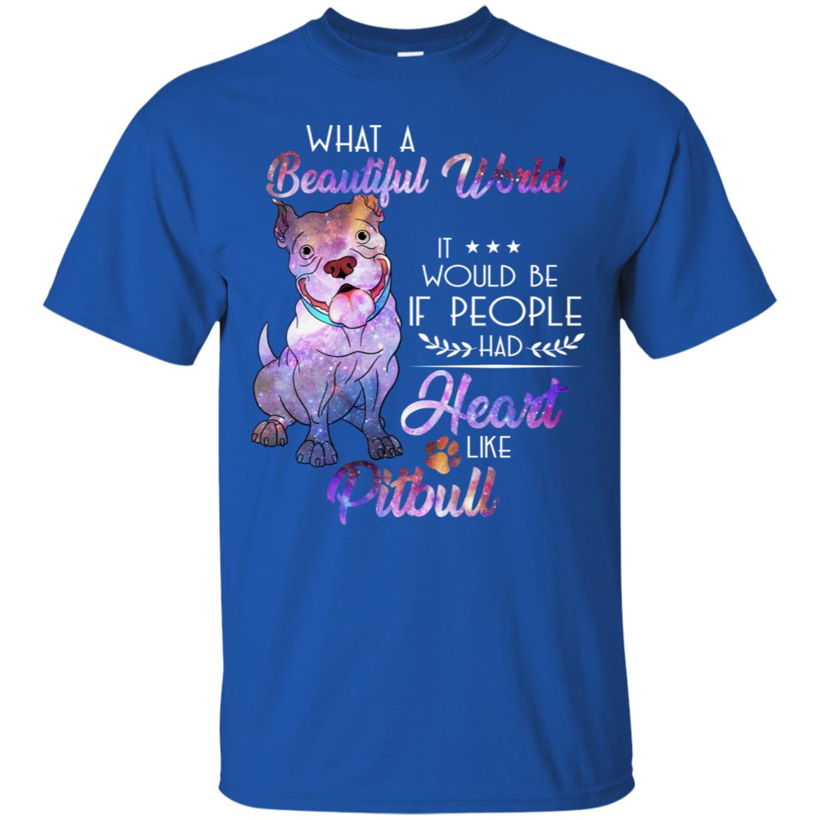 What A Beautiful World It Would Be If People Had Heart Like Pitbull Shirt Royal
