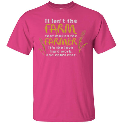 Farmer T-shirt It Isn't The Farm That Makes The Farmer Heliconia