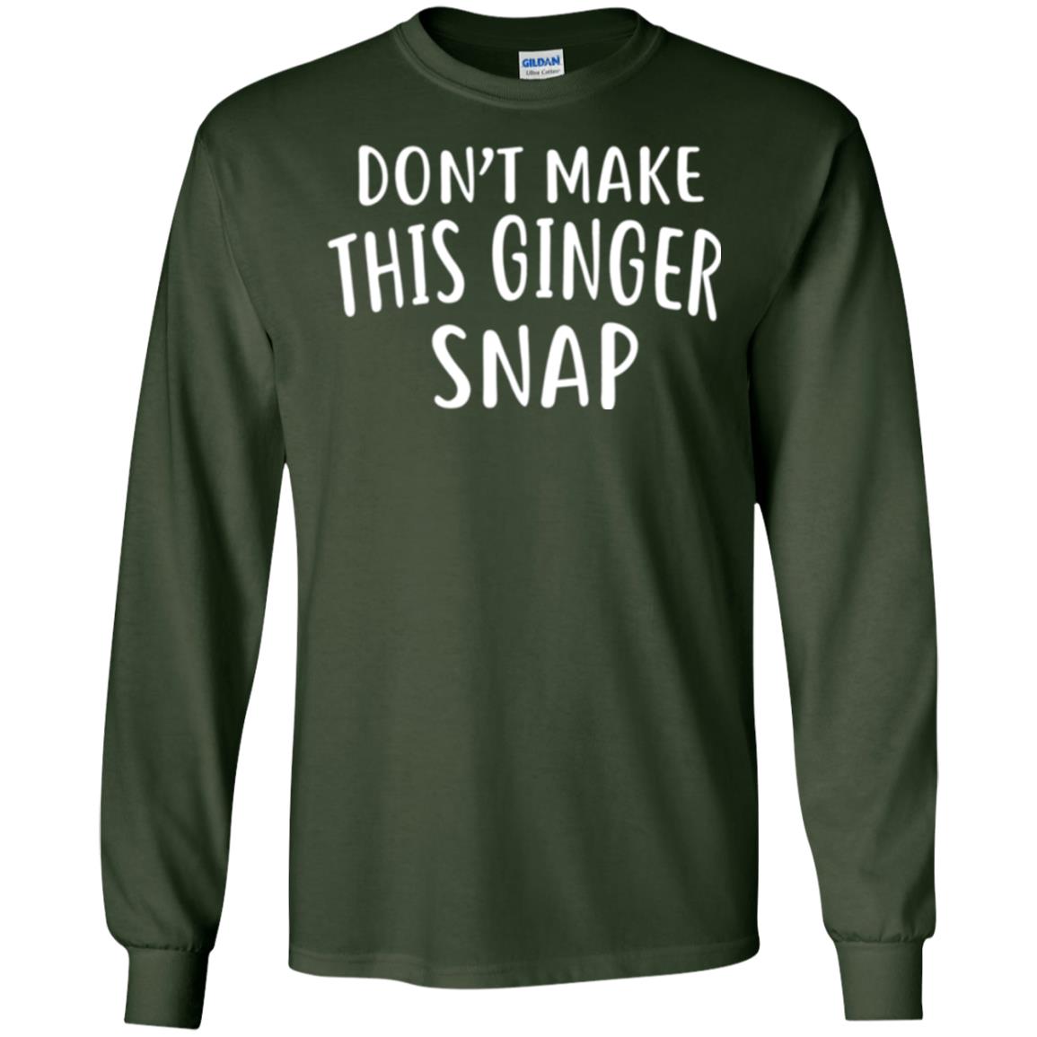 Funny Redhead T-shirt Don_t Make This Ginger Snap Forest Green