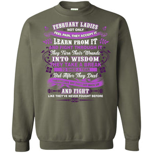 February Ladies Shirt Not Only Feel Pain They Accept It Learn From It They Turn Their Wounds Into WisdomG180 Gildan Crewneck Pullover Sweatshirt 8 oz.